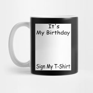 It's My Birthday Sign My T-Shirt Funny Birthday Quote Attention Make, Birthday kid Mug